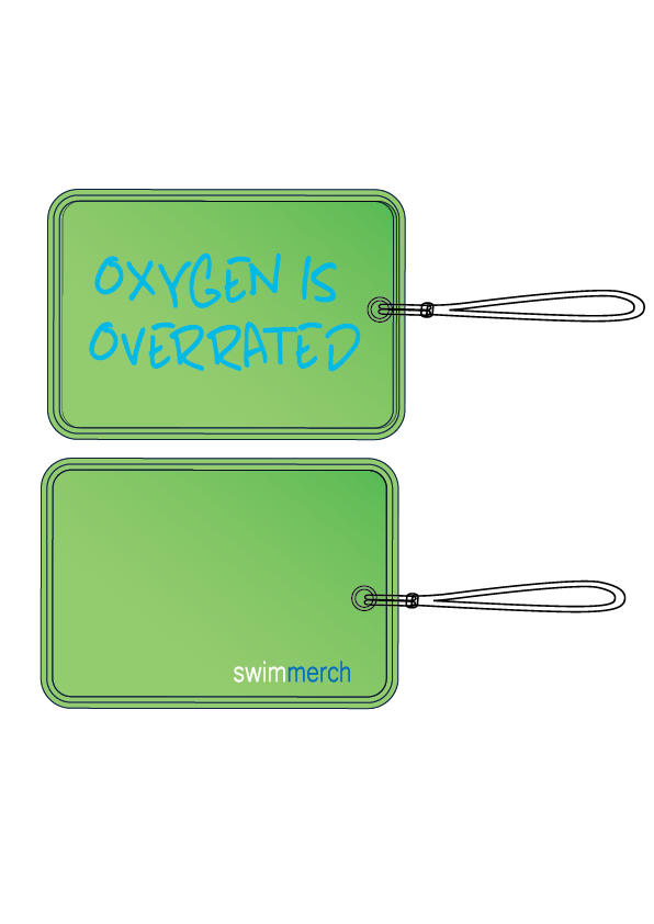 Bag Tag - "Oxygen Is Overrated"